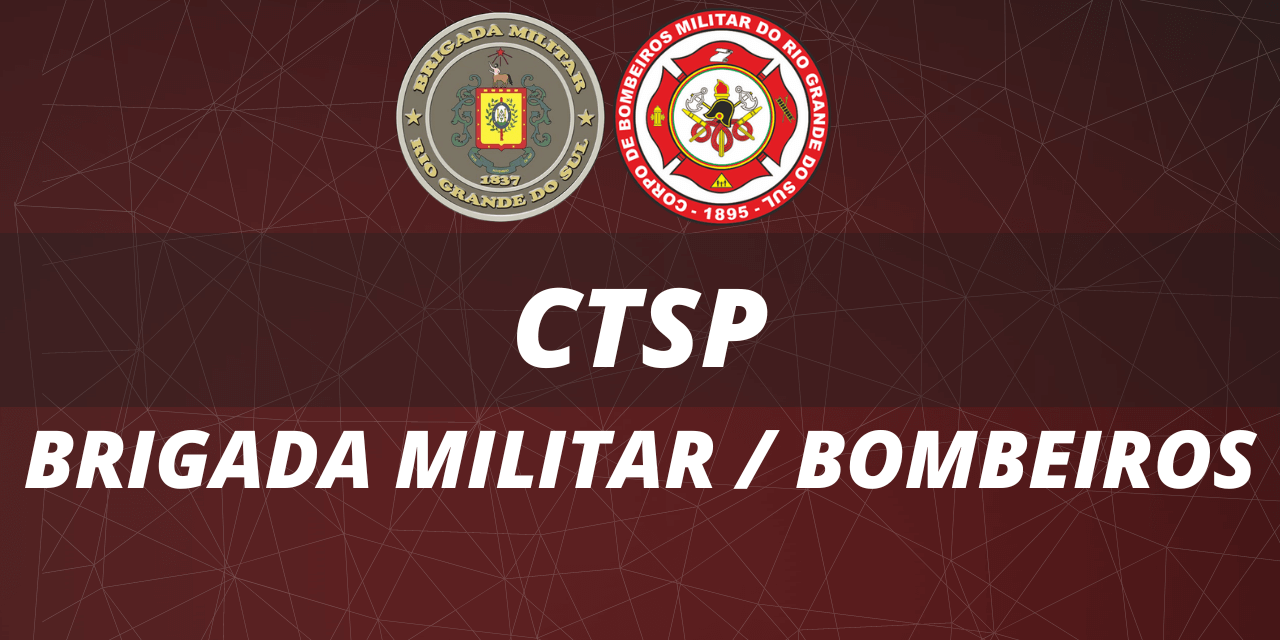 CTSP - BRIGADA MILITAR E BOMBEIROS RS